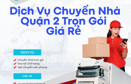 Dịch Vụ Chuyển Nhà Quận 2 Trọn Gói Giá Rẻ  | Thành Tâm